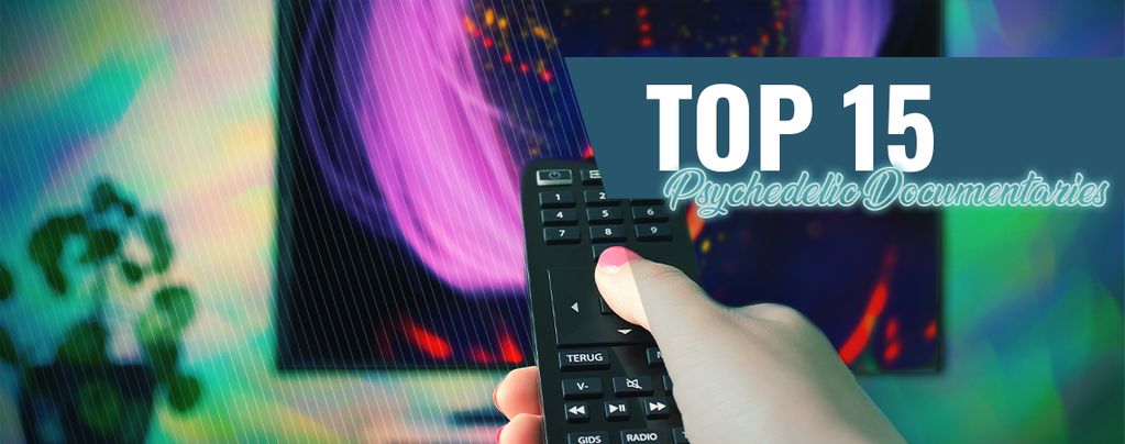 Top 15 Psychedelic Documentaries